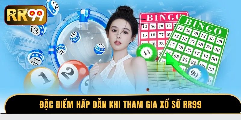 Đặc điểm hấp dẫn khi tham gia xổ số RR99