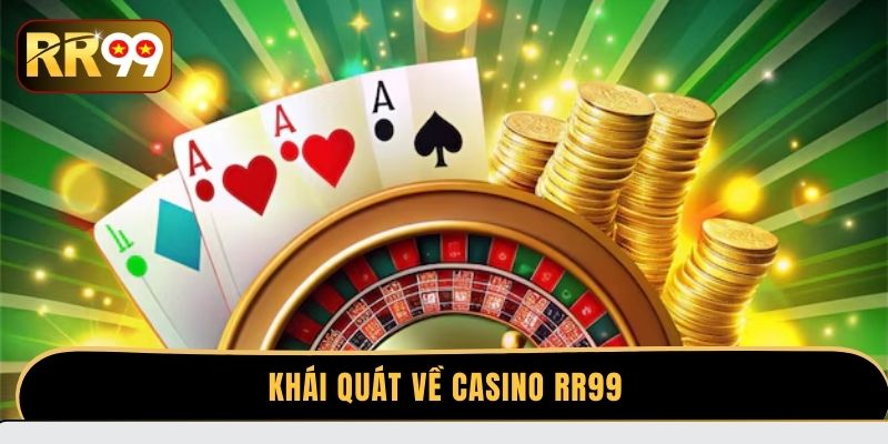 Khái quát về Casino RR99