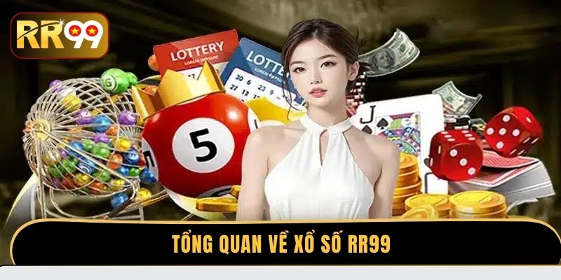 Tổng quan về xổ số RR99